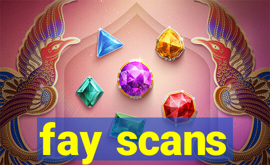 fay scans